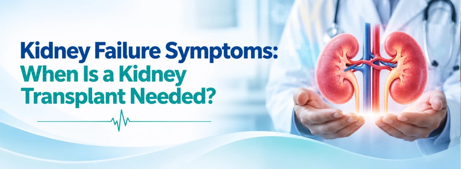 Kidney Failure Symptoms: When Is a Transplant Needed? Kidney Failure Symptoms: When Is a Transplant Needed?